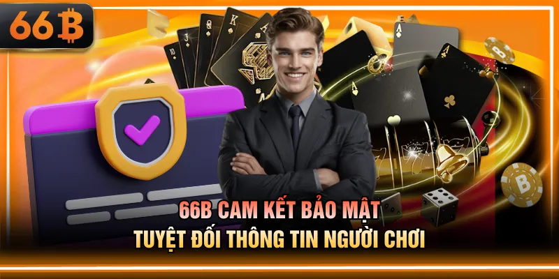 66B cam kết bảo mật tuyệt đối thông tin người chơi