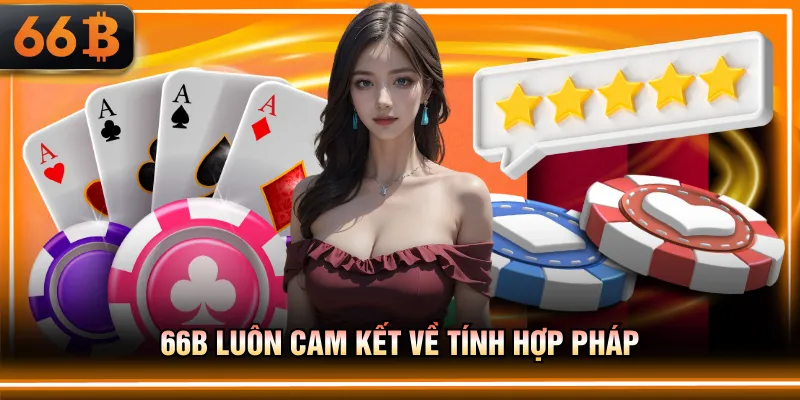 66B luôn cam kết về tính hợp pháp