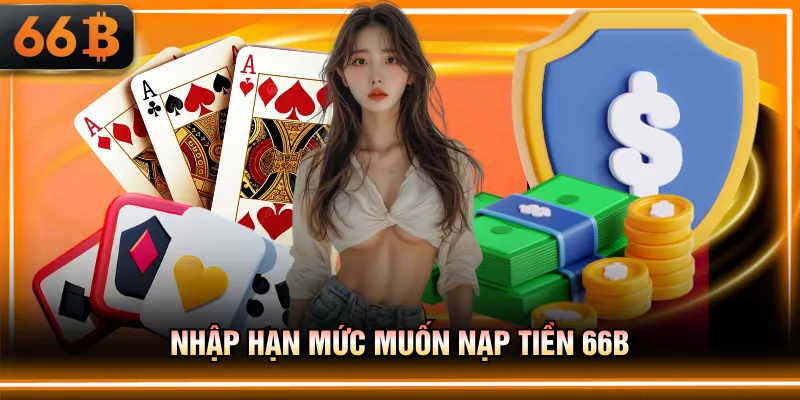 Nhập hạn mức muốn nạp tiền 66B 